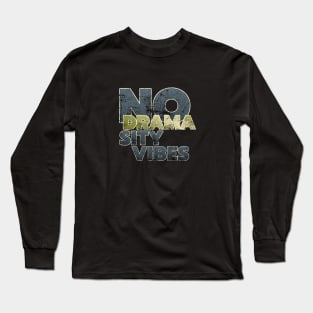 no drama sity vibes Long Sleeve T-Shirt